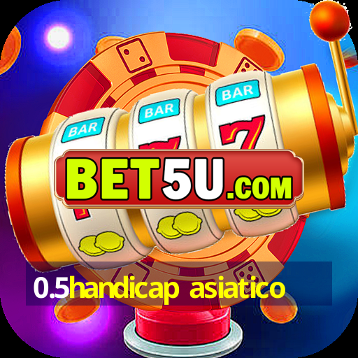 0.5handicap asiatico