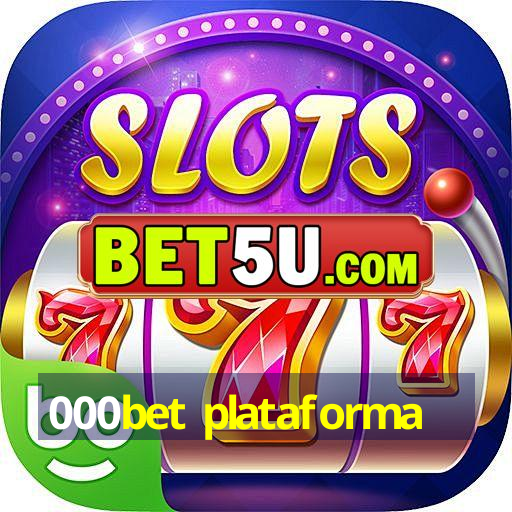 000bet plataforma