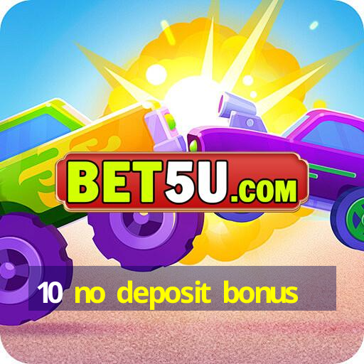 10 no deposit bonus