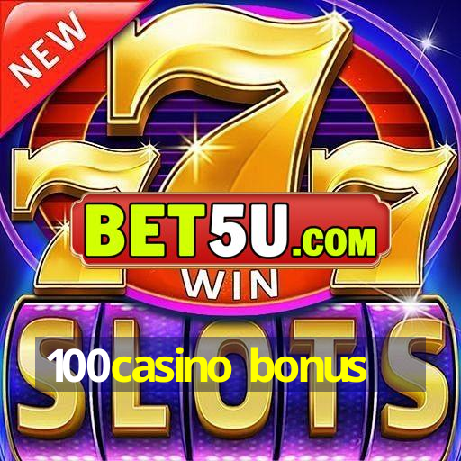 100casino bonus