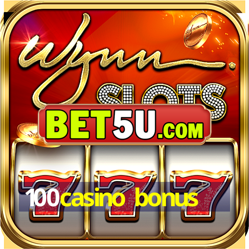 100casino bonus