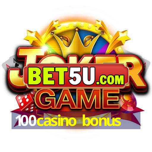 100casino bonus