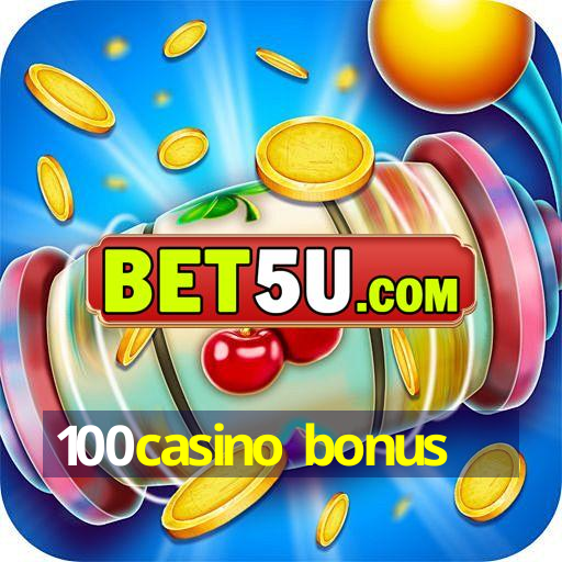 100casino bonus