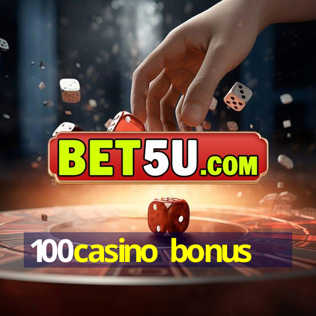 100casino bonus