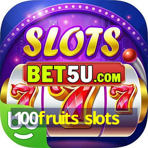 100fruits slots