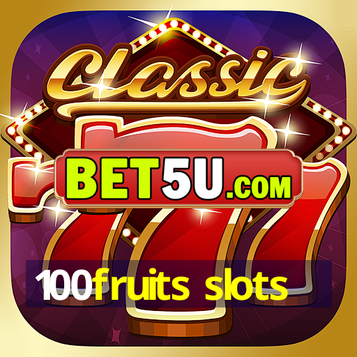 100fruits slots