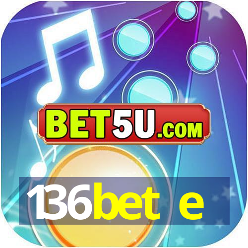 136bet e