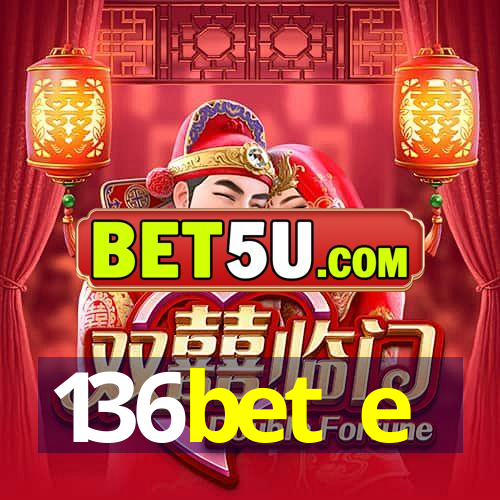 136bet e