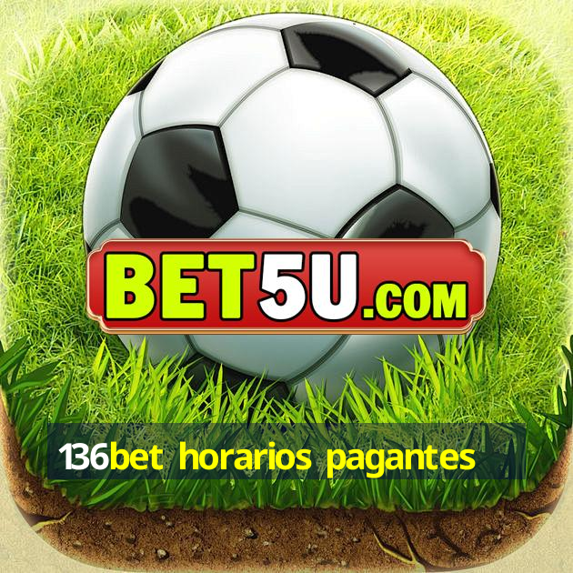 136bet horarios pagantes