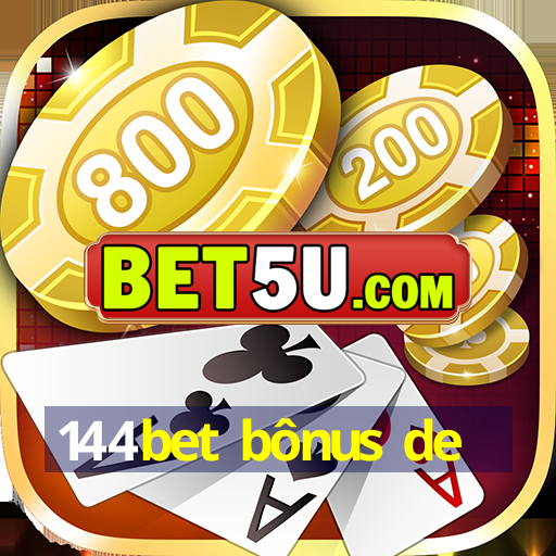 144bet bônus de