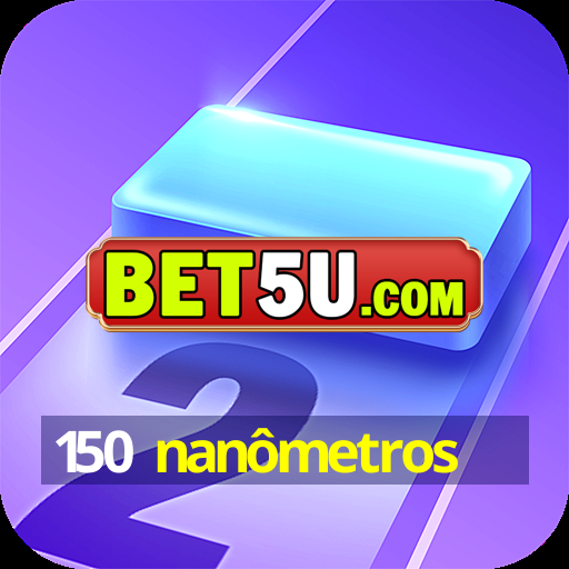 150 nanômetros