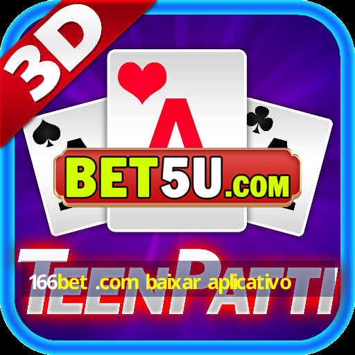 166bet .com baixar aplicativo