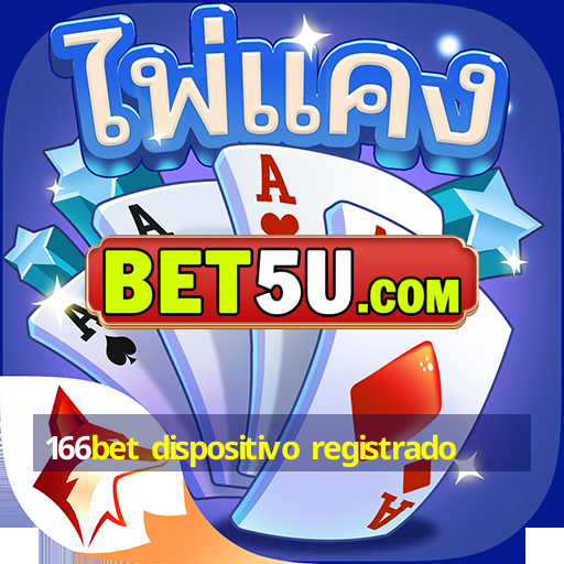 166bet dispositivo registrado