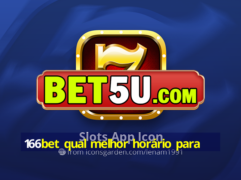 166bet qual melhor horário para