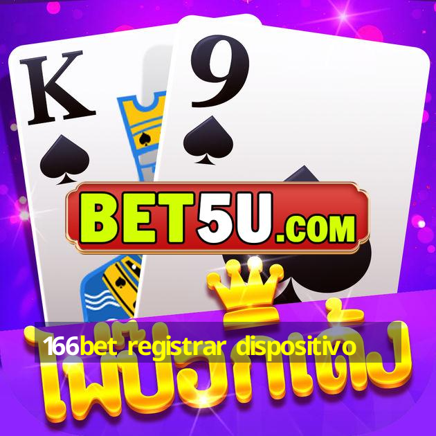 166bet registrar dispositivo