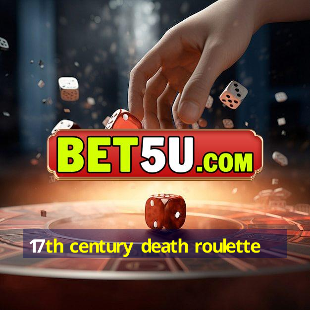 17th century death roulette