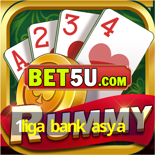 1liga bank asya