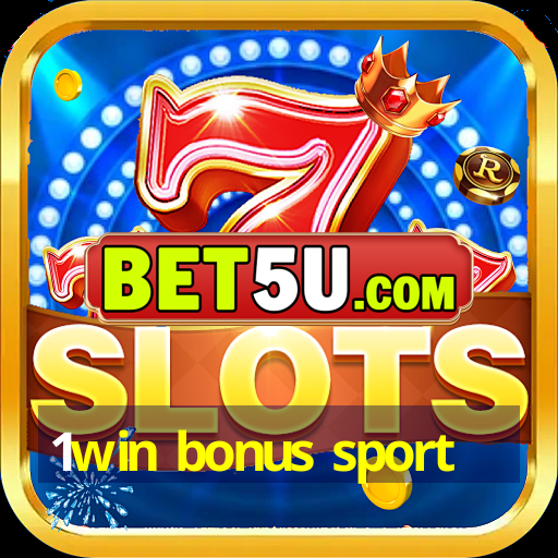 1win bonus sport