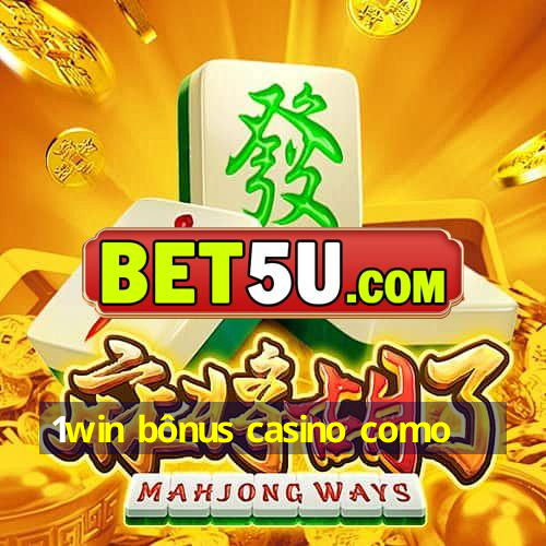 1win bônus casino como