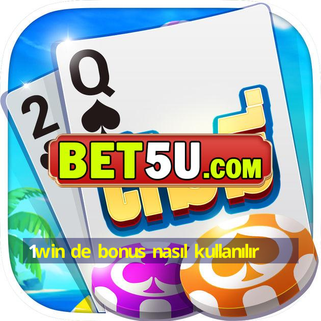 1win de bonus nasıl kullanılır