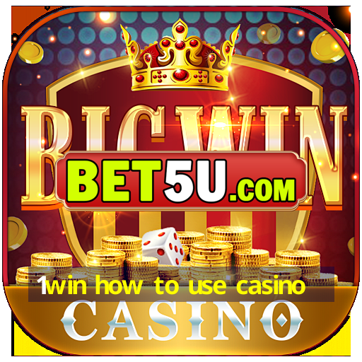 1win how to use casino