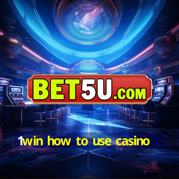 1win how to use casino