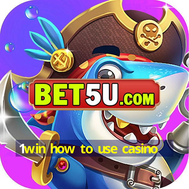 1win how to use casino