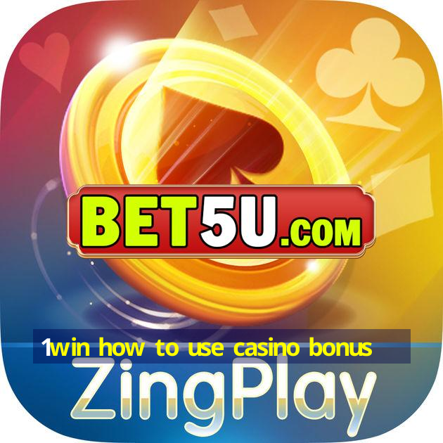 1win how to use casino bonus