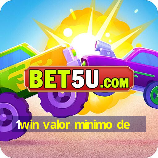 1win valor minimo de