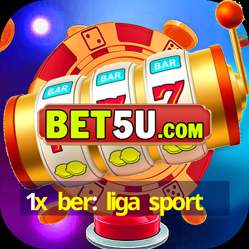 1x ber: liga sport