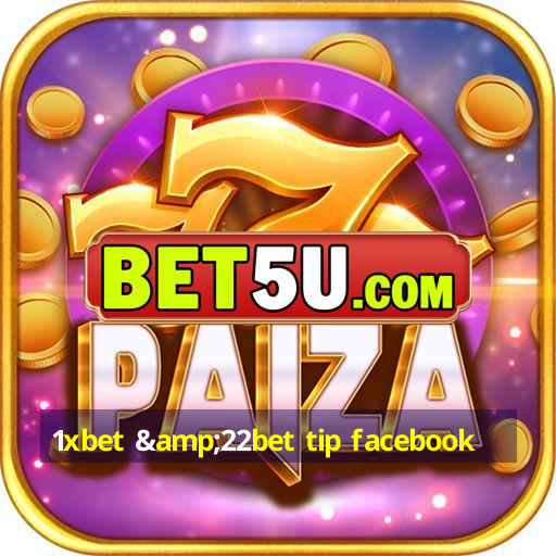 1xbet &22bet tip facebook