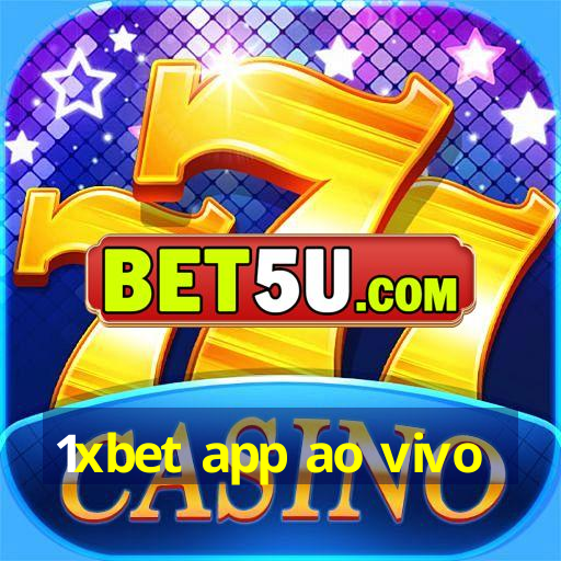 1xbet app ao vivo