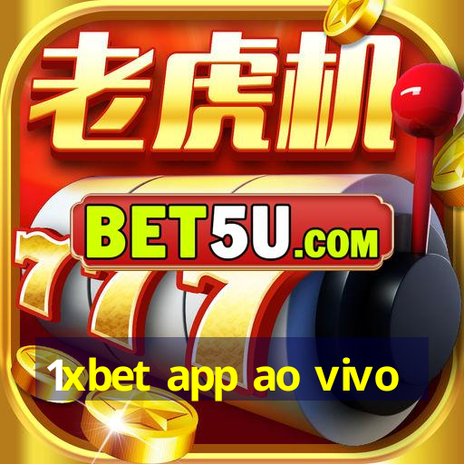 1xbet app ao vivo