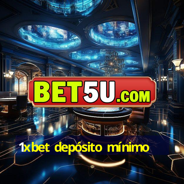 1xbet depósito mínimo