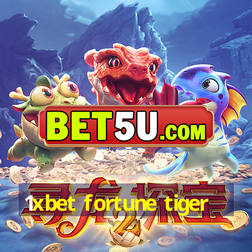 1xbet fortune tiger