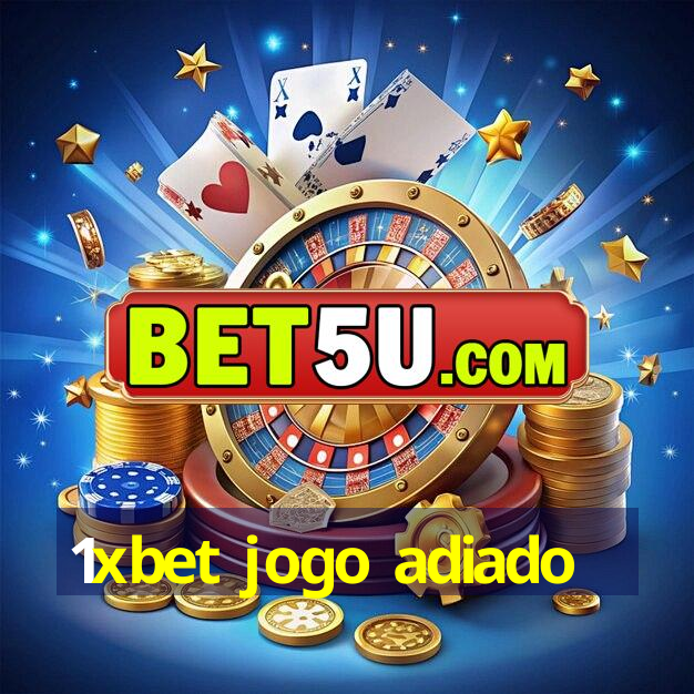 1xbet jogo adiado