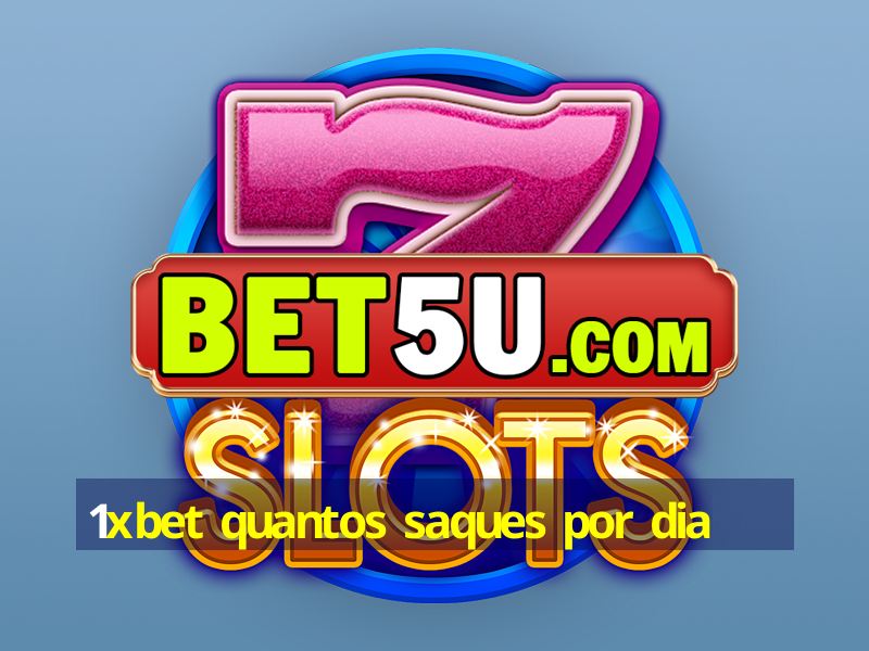 1xbet quantos saques por dia