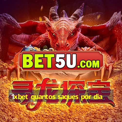 1xbet quantos saques por dia