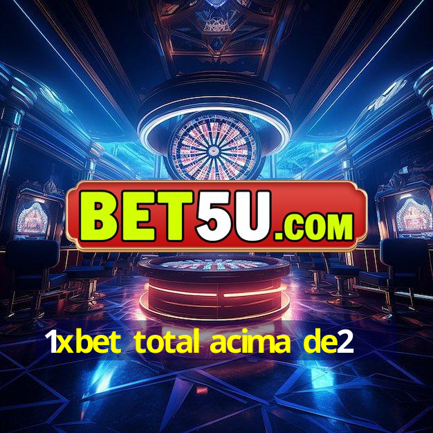 1xbet total acima de2