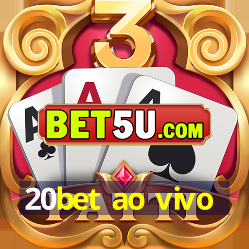 20bet ao vivo