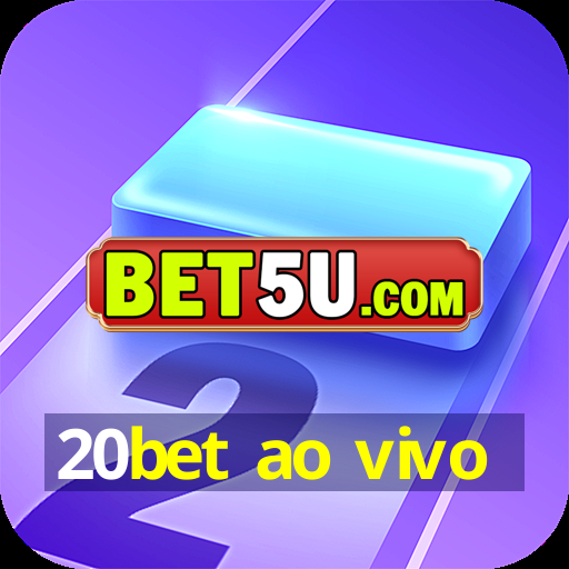 20bet ao vivo