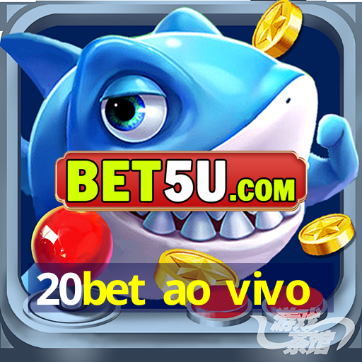 20bet ao vivo