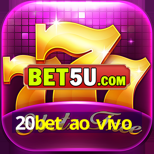 20bet ao vivo