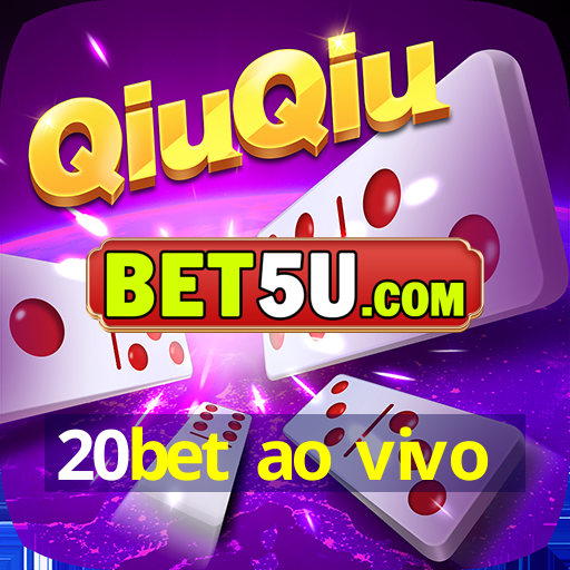 20bet ao vivo