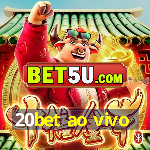 20bet ao vivo