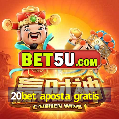 20bet aposta gratis