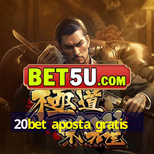 20bet aposta gratis