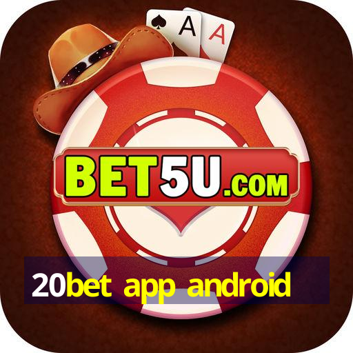 20bet app android