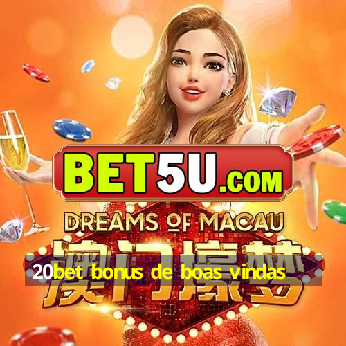 20bet bonus de boas vindas