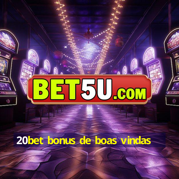 20bet bonus de boas vindas